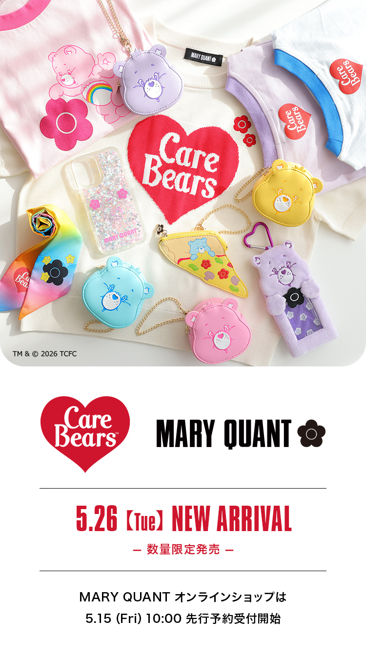 CareBears™ × MARY QUANT|5.26【Tue】NEW ARRIVAL -数量限定発売-|MARY QUANT オンラインショップは5.15（Fri）10:00 先行予約受付開始