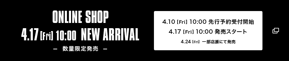 2.24【Tue】NEW ARRIVAL【数量限定】｜ONLINE SHOP 2.24（Tue）10:00 発売スタート