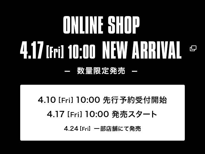 2.24【Tue】NEW ARRIVAL【数量限定】｜ONLINE SHOP 2.24（Tue）10:00 発売スタート